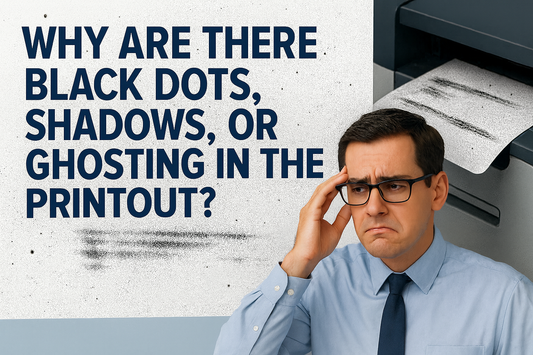 Black dots, shadows, or ghosting appear in print? 7 common issues and solutions.